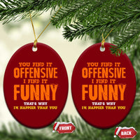 Funny Sarcastic Saying Ceramic Ornament Offensive Happy Feeling Quote - Wonder Print Shop