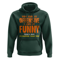 Funny Sarcastic Saying Hoodie Offensive Happy Feeling Quote - Wonder Print Shop
