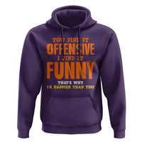 Funny Sarcastic Saying Hoodie Offensive Happy Feeling Quote - Wonder Print Shop