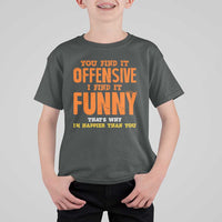 Funny Sarcastic Saying T Shirt For Kid Offensive Happy Feeling Quote - Wonder Print Shop