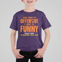 Funny Sarcastic Saying T Shirt For Kid Offensive Happy Feeling Quote - Wonder Print Shop