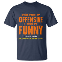 Funny Sarcastic Saying T Shirt Offensive Happy Feeling Quote - Wonder Print Shop
