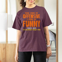 Funny Sarcastic Saying T Shirt For Women Offensive Happy Feeling Quote - Wonder Print Shop
