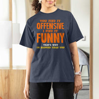 Funny Sarcastic Saying T Shirt For Women Offensive Happy Feeling Quote - Wonder Print Shop