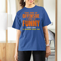 Funny Sarcastic Saying T Shirt For Women Offensive Happy Feeling Quote - Wonder Print Shop