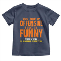 Funny Sarcastic Saying Toddler T Shirt Offensive Happy Feeling Quote - Wonder Print Shop