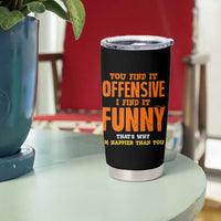 Funny Sarcastic Saying Tumbler Cup Offensive Happy Feeling Quote - Wonder Print Shop