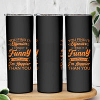 Funny Sarcastic Saying Skinny Tumbler Adult Humor Offensive Happy Feeling Quote - Wonder Print Shop