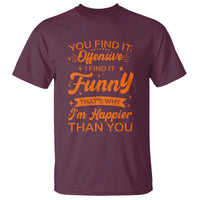 Funny Sarcastic Saying T Shirt Adult Humor Offensive Happy Feeling Quote - Wonder Print Shop