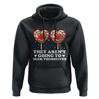 They Arent Going To Suck Themselves Hoodie Funny Embarrassing Inappropriate Meme - Wonder Print Shop