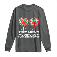 They Arent Going To Suck Themselves Long Sleeve Shirt Funny Embarrassing Inappropriate Meme - Wonder Print Shop