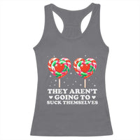They Arent Going To Suck Themselves Racerback Tank Top Funny Embarrassing Inappropriate Meme - Wonder Print Shop