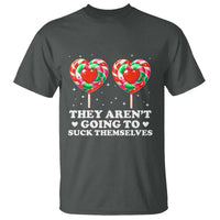 They Arent Going To Suck Themselves T Shirt Funny Embarrassing Inappropriate Meme - Wonder Print Shop