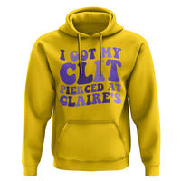 I Got My Clit Pierced At Claries Hoodie Funny Sarcasm Joke Adult Humor Sassy - Wonder Print Shop
