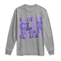 I Got My Clit Pierced At Claries Long Sleeve Shirt Funny Sarcasm Joke Adult Humor Sassy - Wonder Print Shop