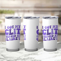 I Got My Clit Pierced At Claries Tumbler Cup Funny Sarcasm Joke Adult Humor Sassy - undefined