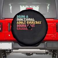 Being A Functional Adult Everyday Seems A Bit Excessive Spare Tire Cover Adulting Adult Humor - Wonder Print Shop