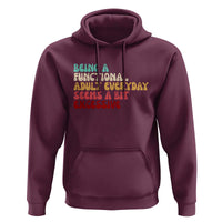 Being A Functional Adult Everyday Seems A Bit Excessive Hoodie Adulting Adult Humor - Wonder Print Shop
