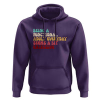 Being A Functional Adult Everyday Seems A Bit Excessive Hoodie Adulting Adult Humor - Wonder Print Shop