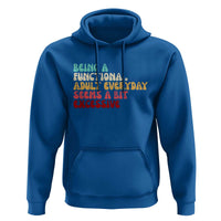 Being A Functional Adult Everyday Seems A Bit Excessive Hoodie Adulting Adult Humor - Wonder Print Shop