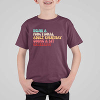 Being A Functional Adult Everyday Seems A Bit Excessive T Shirt For Kid Adulting Adult Humor - Wonder Print Shop