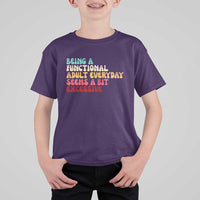 Being A Functional Adult Everyday Seems A Bit Excessive T Shirt For Kid Adulting Adult Humor - Wonder Print Shop