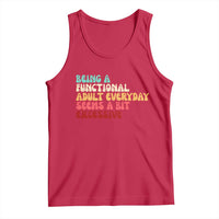 Being A Functional Adult Everyday Seems A Bit Excessive Tank Top Adulting Adult Humor - Wonder Print Shop