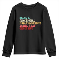Being A Functional Adult Everyday Seems A Bit Excessive Youth Sweatshirt Adulting Adult Humor - Wonder Print Shop