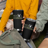 He Is Hunting Tumbler Cup Camo Deer Hunters Girlfriend Wife Hunting Season - Wonder Print Shop