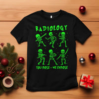 Radiologic Technologist T Shirt Radiology You Pose We Expose Dancing Skeletons Dance Xray Rad Tech - Wonder Print Shop