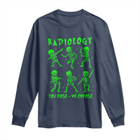 Radiologic Technologist Long Sleeve Shirt Radiology You Pose We Expose Dancing Skeletons Dance Xray Rad Tech