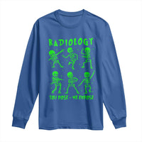 Radiologic Technologist Long Sleeve Shirt Radiology You Pose We Expose Dancing Skeletons Dance Xray Rad Tech