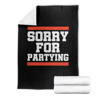 Sorry For Partying Throw Blanket Funny Present - Wonder Print Shop
