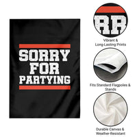 Sorry For Partying Garden Flag Funny Present - Wonder Print Shop