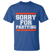 Sorry For Partying T Shirt Funny Present - Wonder Print Shop