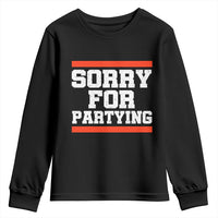 Sorry For Partying Youth Sweatshirt Funny Present - Wonder Print Shop