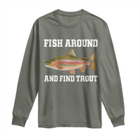 Fish Around and Find Trout Long Sleeve Shirt Fishing Meme Punny Pun Dad Joke Fisherman Gift - Wonder Print Shop