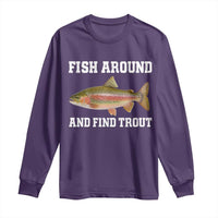 Fish Around and Find Trout Long Sleeve Shirt Fishing Meme Punny Pun Dad Joke Fisherman Gift - Wonder Print Shop