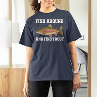 Fish Around and Find Trout T Shirt For Women Fishing Meme Punny Pun Dad Joke Fisherman Gift - Wonder Print Shop