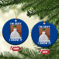 Sarcastic Snowman Ceramic Ornament Funny Christmas I'm Sexy and I Snow It - Wonder Print Shop