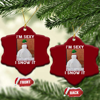 Sarcastic Snowman Ceramic Ornament Funny Christmas I'm Sexy and I Snow It - Wonder Print Shop