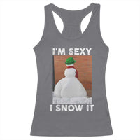 Sarcastic Snowman Racerback Tank Top Funny Christmas I'm Sexy and I Snow It - Wonder Print Shop
