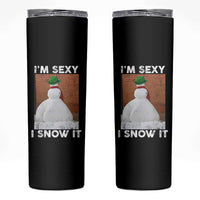 Sarcastic Snowman Skinny Tumbler Funny Christmas I'm Sexy and I Snow It - Wonder Print Shop
