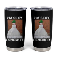 Sarcastic Snowman Tumbler Cup Funny Christmas I'm Sexy and I Snow It - Wonder Print Shop