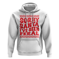 Christmas Baby Hoodie Sorry Santa I've Been Feral Toddler Kids