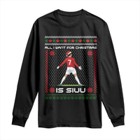All I Want For Christmas Is Siuu Long Sleeve Shirt Funny Ugly Xmas Sport Fans - Wonder Print Shop