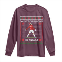 All I Want For Christmas Is Siuu Long Sleeve Shirt Funny Ugly Xmas Sport Fans - Wonder Print Shop