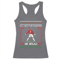 All I Want For Christmas Is Siuu Racerback Tank Top Funny Ugly Xmas Sport Fans - Wonder Print Shop
