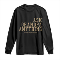 Funny Grandpa Long Sleeve Shirt Ask Grandpa Anything Fathers Day Gift - Wonder Print Shop