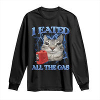 Sarcastic Cat Meme Long Sleeve Shirt I Eated All The Gas Gen Z Humor Bootleg - Wonder Print Shop